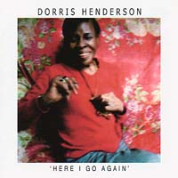 Dorris Henderson - Here I Go Again